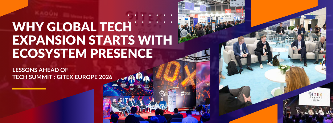 Why Global Tech Expansion Starts With Ecosystem Presence — Lessons Ahead of Tech Summit × GITEX Europe 2026 Why Global Tech Expansion Starts With Ecosystem Presence — Lessons Ahead of Tech Summit × GITEX Europe 2026